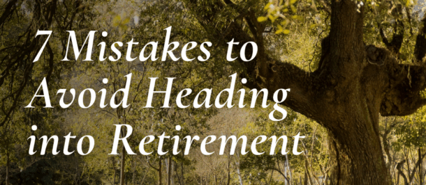 7 Mistakes to Avoid Heading into Retirement Over Oak Tree - fiduciary service